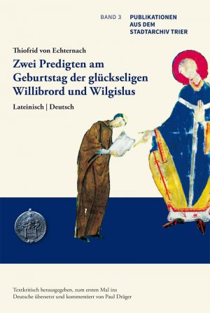Zwei Predigten am Geburtstag der glückseligen Willibrord und Wilgislus