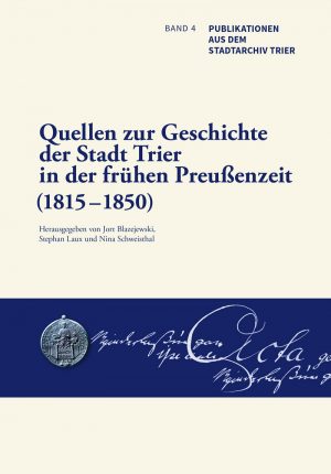 Quellen zur Geschichte der Stadt Trier in der frühen Preußenzeit (1815-1850)