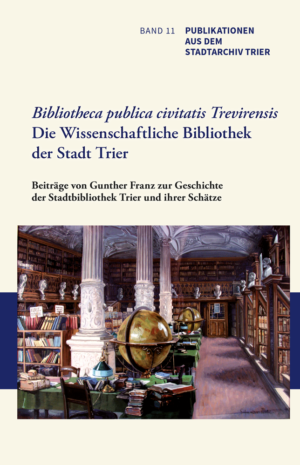 Bibliotheca publica civitatis Trevirensis (erscheint Ende November 2022)