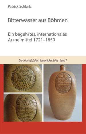 Bitterwasser aus Böhmen. Ein begehrtes, internationales Arzneimittel 1721–1850.