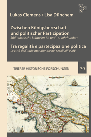 Lukas Clemens / Lisa D&uuml;nchem: Zwischen K&ouml;nigsherrschaft und politischer Partizipation
